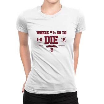 Where 1S Go To Die Women T-shirt | Mazezy UK