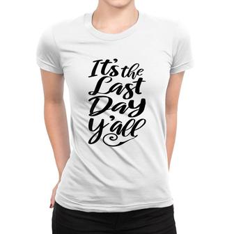 Womens Funny Retirement Quotes Its The Last Day Yall Women T-shirt - Thegiftio UK