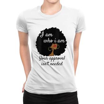 Womens I Am Who I Am Your Approval Isn't Needed Black Queen V-Neck Women T-shirt | Mazezy CA