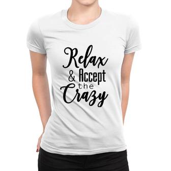 Womens Relax & Accept The Crazy Women T-shirt | Mazezy