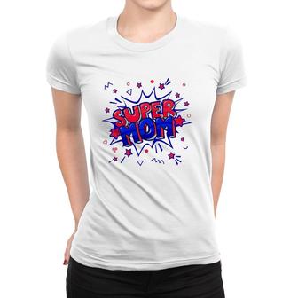 Womens Super Mom In Red And Blue For Mother's Day Or Birthday Women T-shirt | Mazezy