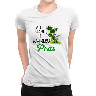 World Peace Tee All I Want Is Whirled Peas Women T-shirt | Mazezy