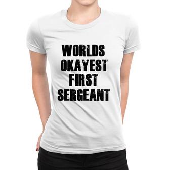 World's Okayest First Sergeant Funny Military Women T-shirt | Mazezy