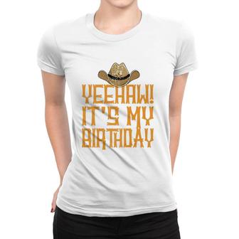 Yeehaw It's My Birthday Western Cowboy Women T-shirt | Mazezy