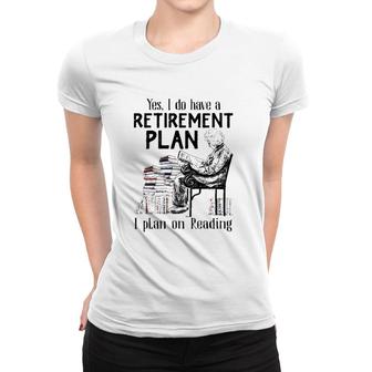 Yes I Do Have A Retirement Plan I Plan On Reading For Reader Vintage Women T-shirt | Mazezy
