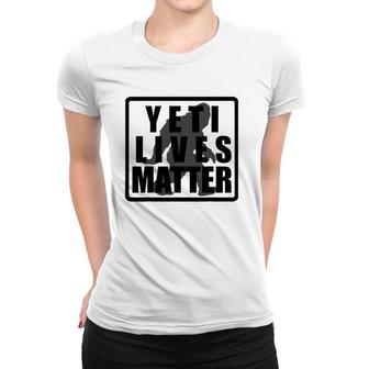 Yeti Lives Matter Men Women Gift Women T-shirt | Mazezy UK