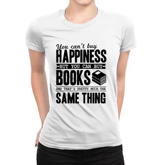 You Can't Buy Happiness But You Can Buy Books Funny Gift Women T-shirt | Mazezy