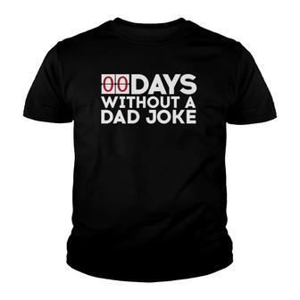 00 Days Without A Dad Joke Zero Days Father's Day Gift Youth T-shirt | Mazezy
