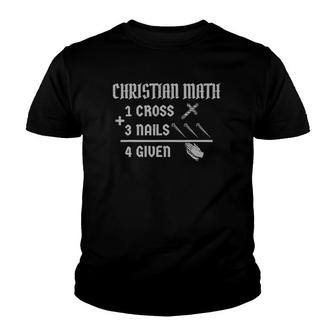 1 Cross 3 Nails 4 Given Jesus Christian Faith Youth T-shirt | Mazezy