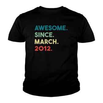 10 Year Old 10Th Birthday Gifts Awesome Since March 2012 Ver2 Youth T-shirt | Mazezy