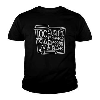 100 Days Of Coffee Chaos Lesson & Plans 100Th Day Of School Youth T-shirt | Mazezy