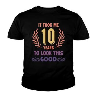 10Th Birthday 10 Years Old It Took Me 10 Years To Look This Good Youth T-shirt - Seseable