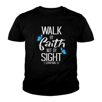 2 Corinthians Walk By Faith Not By Sight Youth T-shirt | Mazezy