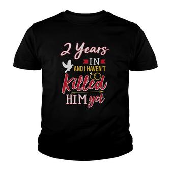 2 Years In Funny 2Nd Wedding Anniversary Gift Youth T-shirt | Mazezy