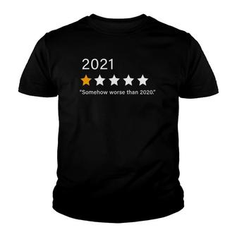 2021 1 Star Rating Somehow Worse Than 2020 Year Youth T-shirt | Mazezy