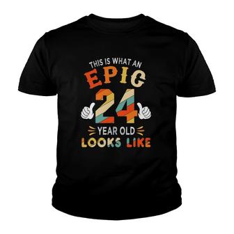 24Th Birthday Gifts For 24 Years Old Epic Looks Like Youth T-shirt | Mazezy