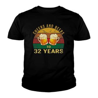 32Nd Birthday Gifts Funny Cheers And Beers To 32 Years Old Youth T-shirt | Mazezy