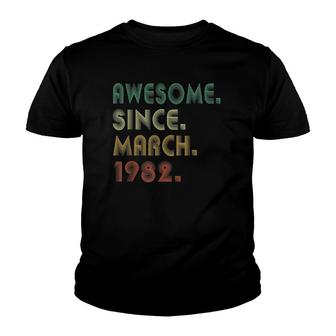 40 Years Old Awesome Since March 1982 40Th Birthday Youth T-shirt | Mazezy