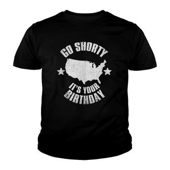 4Th Of July Go Shorty It's Your Birthday Independence Day Youth T-shirt | Mazezy