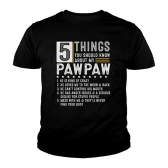 5 Things You Should Know About My Pawpaw Funny List Ideas Youth T-shirt | Mazezy