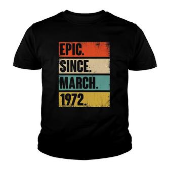 50 Years Old Gift Epic Since March 1972 50Th Birthday Youth T-shirt | Mazezy