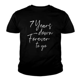 7 Years Down Forever To Go For 7Th Wedding Anniversary Youth T-shirt | Mazezy
