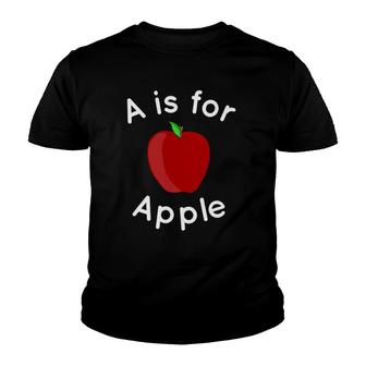 A Is For Apple Toddler Kindergarten Preschool Teacher Gift Youth T-shirt | Mazezy