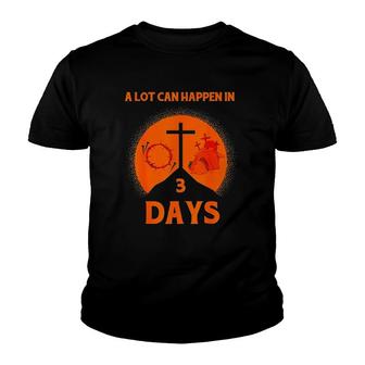 A Lot Can Happen In 3 Days,Hallelujah Easter Version Youth T-shirt | Mazezy