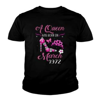 A Queen Was Born In March 1972 50Th Birthday Gift Youth T-shirt | Mazezy