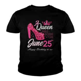 A Queen Was Born On June 25 High Heels June 25Th Birthday Youth T-shirt | Mazezy