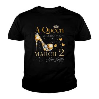 A Queen Was Born On March 2 2Nd March Birthday Queen Youth T-shirt | Mazezy