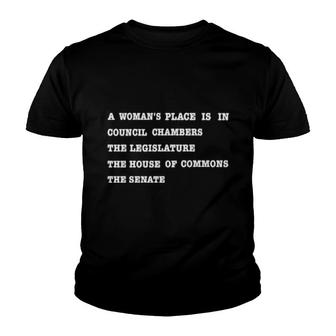 A Woman's Place Is A Council Chambers The Legislature The House Of Commons Senate Youth T-shirt | Mazezy
