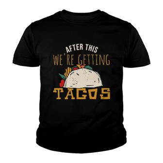 After This We're Getting Tacos Youth T-shirt | Mazezy
