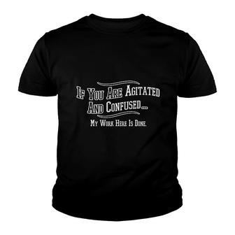 Agitated Confused My Work Done Youth T-shirt | Mazezy