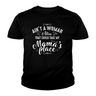 Ain't A Woman Alive That Could Take My Mama's Place Forever Youth T-shirt | Mazezy