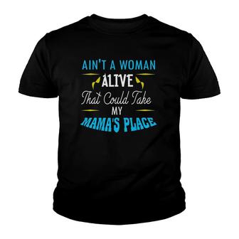 Ain't A Woman Alive That Could Take My Mama's Place Youth T-shirt | Mazezy