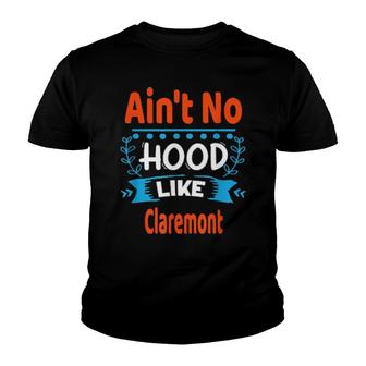 Ain't No Hood Like Claremont Fun Nyc Hometown's Youth T-shirt | Mazezy
