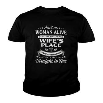 Ain't No Woman Alive That Could Take My Wife's Place Husband Gift Youth T-shirt | Mazezy