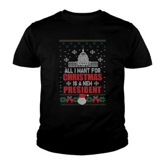 All I Want For Christmas Is A New President Ugly Merry Christmas Youth T-shirt | Mazezy