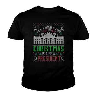 All I Want For Christmas Is A New President White House Ugly Christmas Sweater Youth T-shirt | Mazezy