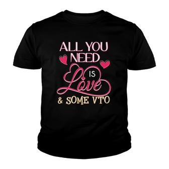 All You Need Is Love And Some Vto Youth T-shirt | Mazezy