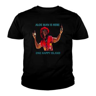 Aloe Man Is Here Aruba One Happy Island Youth T-shirt | Mazezy