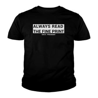 Always Read The Fine Print She's Pregnant Pregnancy Fathers Youth T-shirt | Mazezy