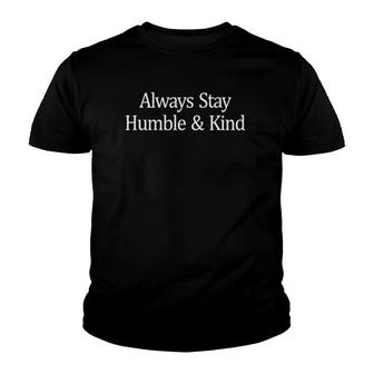 Always Stay Humble And Kind Youth T-shirt | Mazezy
