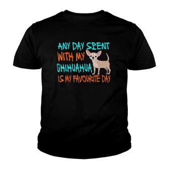 Any Day Spent With My Chihuahua Funny Chihuahua Gift Youth T-shirt | Mazezy