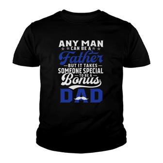 Any Man Can Be A Father But It Takes Someone Special To Be A Bonus Dad Father's Day Mustache Youth T-shirt