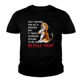 Any Woman Can Be A Mother But It Takes Someone Special To Be A Beagle Mom Youth T-shirt