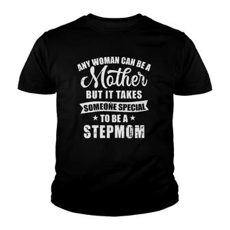 Any Woman Can Be A Mother But Someone Special Stepmom Youth T-shirt | Mazezy