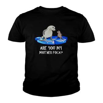 Are You My Mother Foca -- Spanish Seal Mother And Baby Joke Youth T-shirt | Mazezy