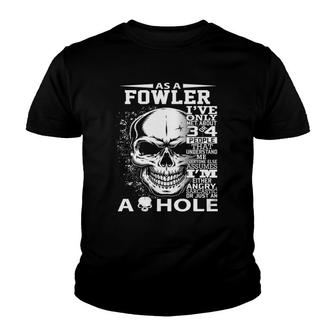 As A Fowler I've Only Met About 3 Or 4 People 300L2 It's Thi Youth T-shirt | Mazezy